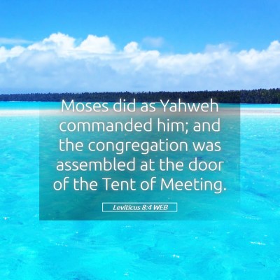 Picture 05 - Leviticus 8:4 WEB - Moses did as Yahweh commanded him; and the - Bible Verse Picture