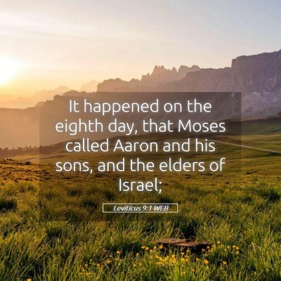 Picture 05 - Leviticus 9:1 WEB - It happened on the eighth day, that Moses called - Bible Verse Picture