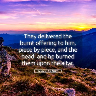 Picture 05 - Leviticus 9:13 WEB - They delivered the burnt offering to him, piece - Bible Verse Picture