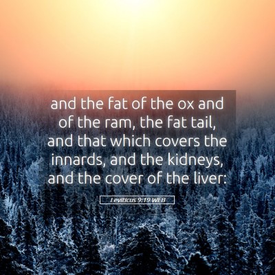 Picture 05 - Leviticus 9:19 WEB - and the fat of the ox and of the ram, the fat - Bible Verse Picture