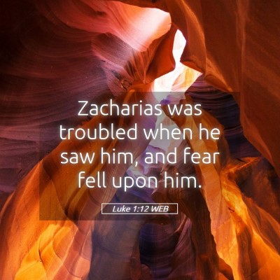 Picture 05 - Luke 1:12 WEB - Zacharias was troubled when he saw him, and fear - Bible Verse Picture
