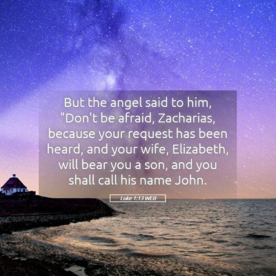 Picture 05 - Luke 1:13 WEB - But the angel said to him, 