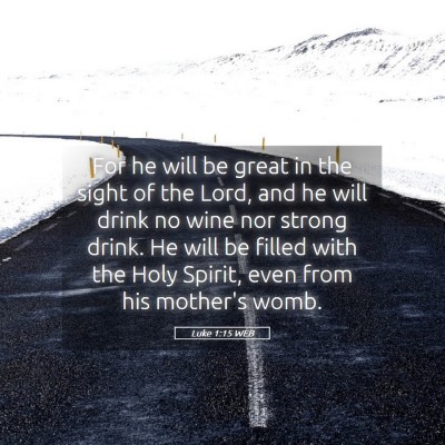 Picture 05 - Luke 1:15 WEB - For he will be great in the sight of the Lord, - Bible Verse Picture