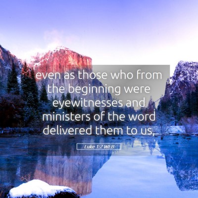 Picture 05 - Luke 1:2 WEB - even as those who from the beginning were - Bible Verse Picture