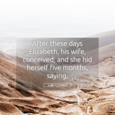 Picture 05 - Luke 1:24 WEB - After these days Elizabeth, his wife, conceived, - Bible Verse Picture