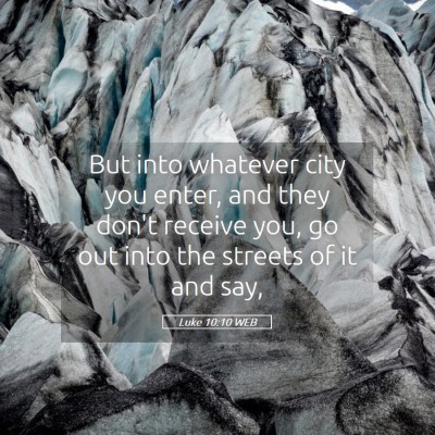 Picture 05 - Luke 10:10 WEB - But into whatever city you enter, and they don't - Bible Verse Picture