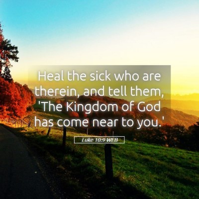 Picture 05 - Luke 10:9 WEB - Heal the sick who are therein, and tell them, - Bible Verse Picture