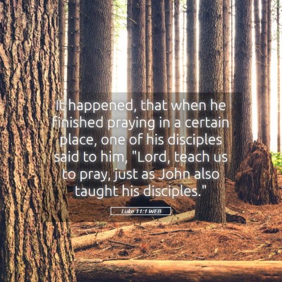 Picture 05 - Luke 11:1 WEB - It happened, that when he finished praying in a - Bible Verse Picture