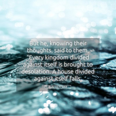 Picture 05 - Luke 11:17 WEB - But he, knowing their thoughts, said to them, - Bible Verse Picture