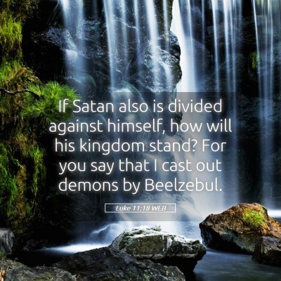 Picture 05 - Luke 11:18 WEB - If Satan also is divided against himself, how - Bible Verse Picture