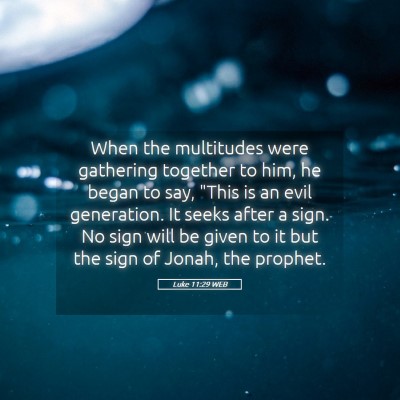Picture 05 - Luke 11:29 WEB - When the multitudes were gathering together to - Bible Verse Picture