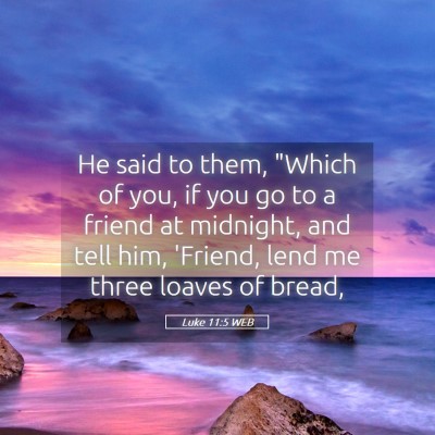 Picture 05 - Luke 11:5 WEB - He said to them, 