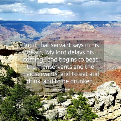Picture 05 - Luke 12:45 WEB - But if that servant says in his heart, 'My lord - Bible Verse Picture