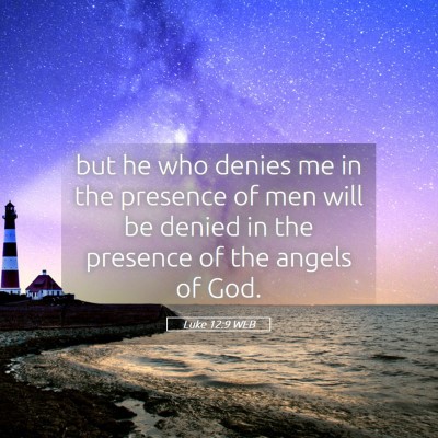Picture 05 - Luke 12:9 WEB - but he who denies me in the presence of men will - Bible Verse Picture
