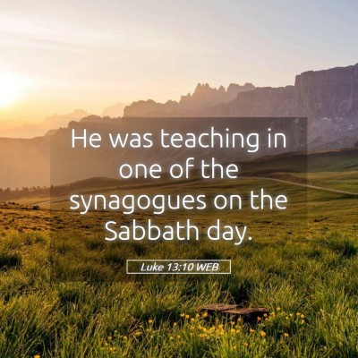 Picture 05 - Luke 13:10 WEB - He was teaching in one of the synagogues on the - Bible Verse Picture