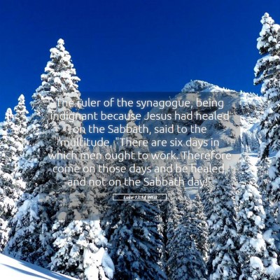 Picture 05 - Luke 13:14 WEB - The ruler of the synagogue, being indignant - Bible Verse Picture