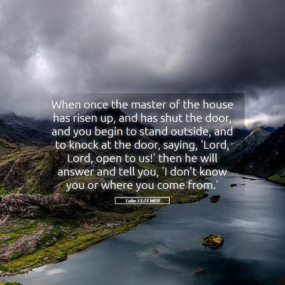 Picture 05 - Luke 13:25 WEB - When once the master of the house has risen up, - Bible Verse Picture