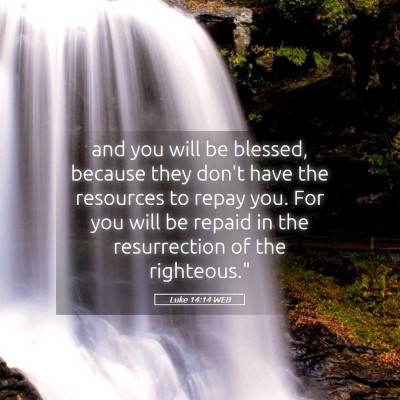 Picture 05 - Luke 14:14 WEB - and you will be blessed, because they don't have - Bible Verse Picture
