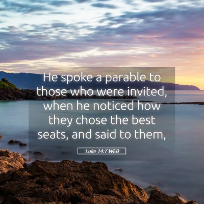 Picture 05 - Luke 14:7 WEB - He spoke a parable to those who were invited, - Bible Verse Picture