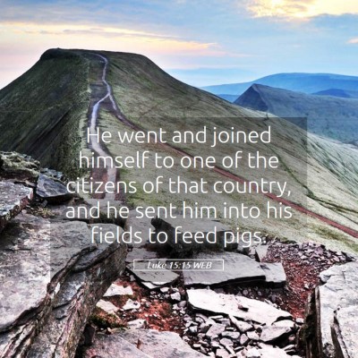 Picture 05 - Luke 15:15 WEB - He went and joined himself to one of the citizens - Bible Verse Picture