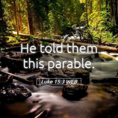 Picture 05 - Luke 15:3 WEB - He told them this - Bible Verse Picture