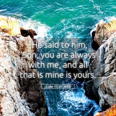 Picture 05 - Luke 15:31 WEB -