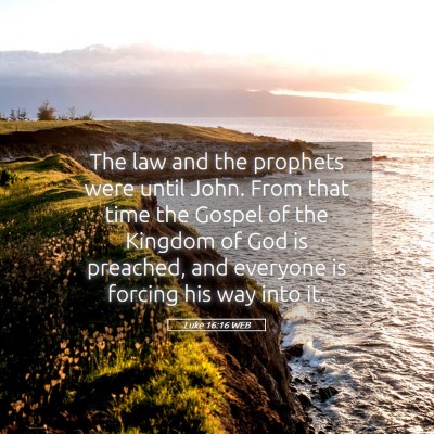 Picture 05 - Luke 16:16 WEB - The law and the prophets were until John. From - Bible Verse Picture