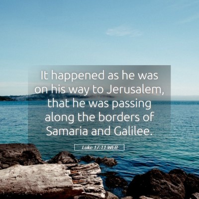 Picture 05 - Luke 17:11 WEB - It happened as he was on his way to Jerusalem, - Bible Verse Picture