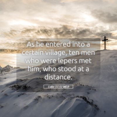Picture 05 - Luke 17:12 WEB - As he entered into a certain village, ten men who - Bible Verse Picture
