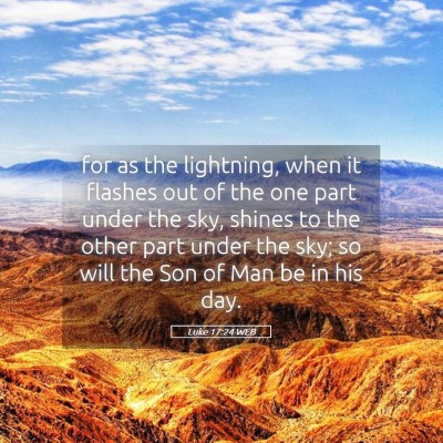 Picture 05 - Luke 17:24 WEB - for as the lightning, when it flashes out of the - Bible Verse Picture
