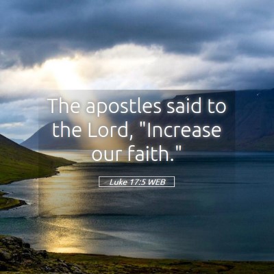 Picture 05 - Luke 17:5 WEB - The apostles said to the Lord, 