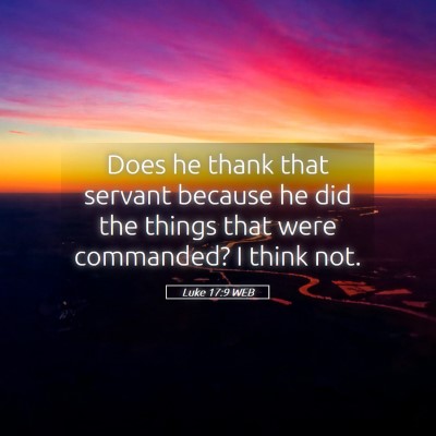 Picture 05 - Luke 17:9 WEB - Does he thank that servant because he did the - Bible Verse Picture