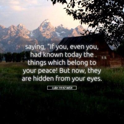 Picture 05 - Luke 19:42 WEB - saying, 