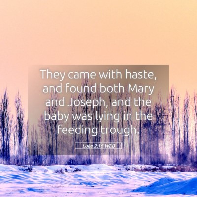 Picture 05 - Luke 2:16 WEB - They came with haste, and found both Mary and - Bible Verse Picture