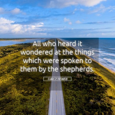 Picture 05 - Luke 2:18 WEB - All who heard it wondered at the things which - Bible Verse Picture