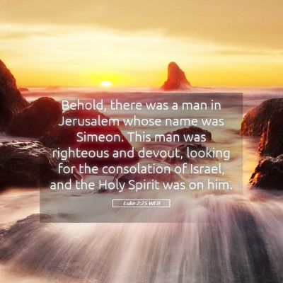 Picture 05 - Luke 2:25 WEB - Behold, there was a man in Jerusalem whose name - Bible Verse Picture