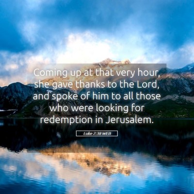 Picture 05 - Luke 2:38 WEB - Coming up at that very hour, she gave thanks to - Bible Verse Picture