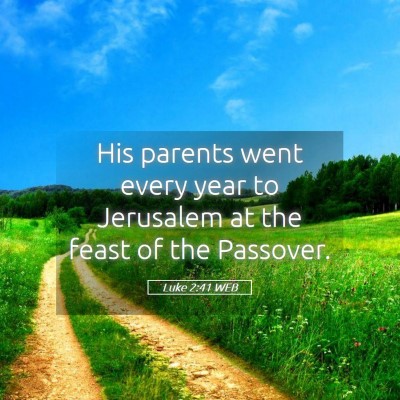 Picture 05 - Luke 2:41 WEB - His parents went every year to Jerusalem at the - Bible Verse Picture