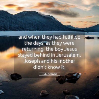 Picture 05 - Luke 2:43 WEB - and when they had fulfilled the days, as they - Bible Verse Picture