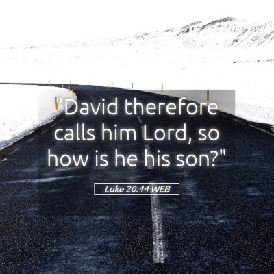 Picture 05 - Luke 20:44 WEB - 