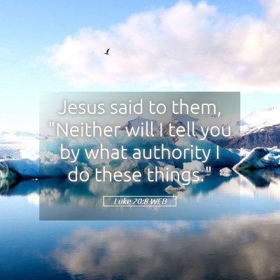 Picture 05 - Luke 20:8 WEB - Jesus said to them, 