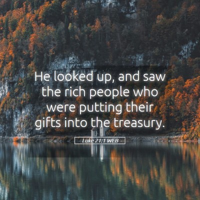 Picture 05 - Luke 21:1 WEB - He looked up, and saw the rich people who were - Bible Verse Picture
