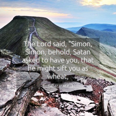 Picture 05 - Luke 22:31 WEB - The Lord said, 