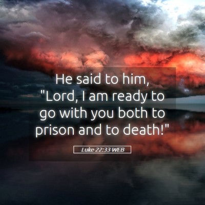 Picture 05 - Luke 22:33 WEB - He said to him, 