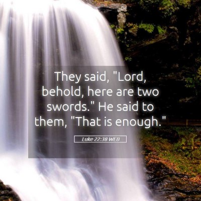 Picture 05 - Luke 22:38 WEB - They said, 
