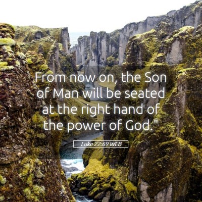 Picture 05 - Luke 22:69 WEB - From now on, the Son of Man will be seated at the - Bible Verse Picture