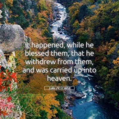 Picture 05 - Luke 24:51 WEB - It happened, while he blessed them, that he - Bible Verse Picture