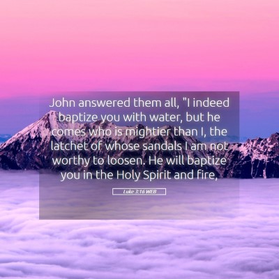 Picture 05 - Luke 3:16 WEB - John answered them all, 