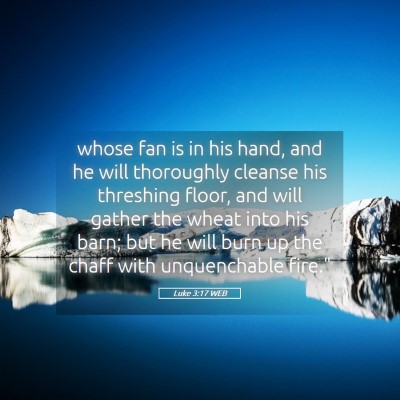 Picture 05 - Luke 3:17 WEB - whose fan is in his hand, and he will thoroughly - Bible Verse Picture