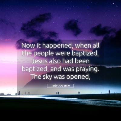 Picture 05 - Luke 3:21 WEB - Now it happened, when all the people were - Bible Verse Picture